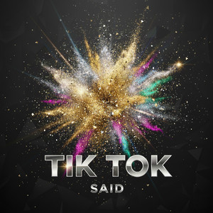 Tik Tok — SAID